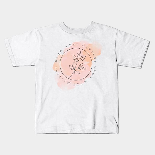 Grow What Matters Leaf Kids T-Shirt by Look Up Tees